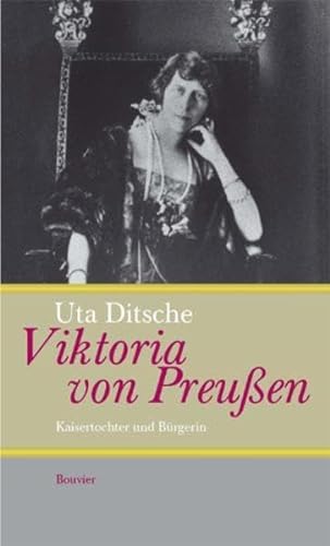 Beispielbild fr Viktoria von Preuen: Kaisertochter und Brgerin zum Verkauf von medimops