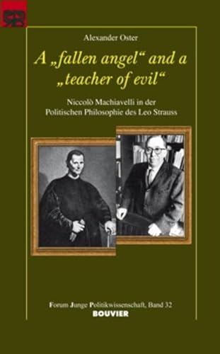 9783416033664: A "fallen angel" and a "teacher of evil": Niccol Machiavelli in der Politischen Philosophie des Leo Strauss