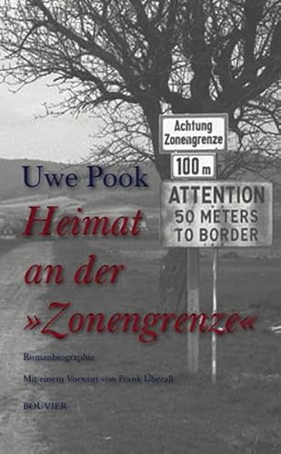 Heimat an der »Zonengrenze«: Romanbiographie - Pook, Uwe