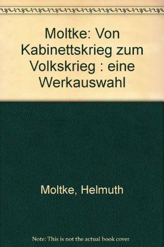 Vom Kabinettskrieg zum Volkskrieg : eine Werkauswahl - Moltke, Helmuth Karl Bernhard von und Stig (Herausgeber) Förster