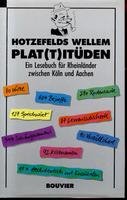 Hotzefelds Wellem Plat(t)itüden. Ein Lesebuch für Rheinländer zwischen Köln und Aachen