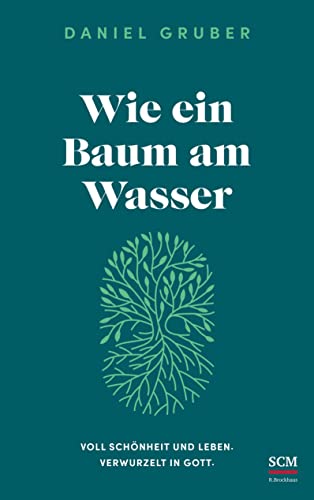 Stock image for Wie ein Baum am Wasser: Voll Schnheit und Leben. Verwurzelt in Gott. for sale by medimops