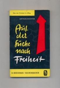 Auf der Suche nach Freiheit : Freundesbriefe. R. Brockhaus Taschenbücher Band 23 - Richter, Arthur