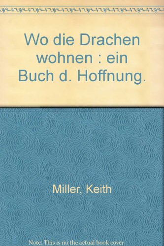 Wo die Drachen wohnen : ein Buch der Hoffnung.