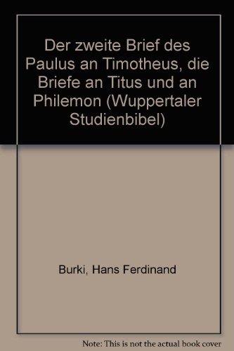 Der zweite Brief des Paulus an Timotheus, die Briefe an Titus und an Philemon. erklärt von Hans Bürki / Wuppertaler Studienbibel - Bürki, Hans