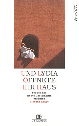 Beispielbild fr Und Lydia ffnete ihr Haus: Frauen des Neuen Testaments erzhlen zum Verkauf von Versandantiquariat Dirk Buchholz