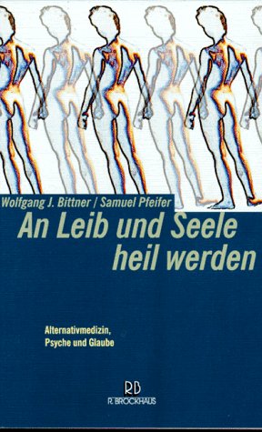 Beispielbild fr An Leib und Seele heil werden zum Verkauf von Antiquariat  Angelika Hofmann