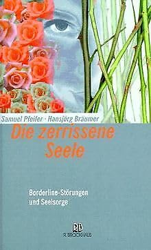 Die zerrissene Seele. Borderline- StÃ¶rungen und Seelsorge. (9783417111095) by Pfeifer, Samuel; BrÃ¤umer, HansjÃ¶rg; Brenner, L.; Nieboer, A. Jonckers; Kaldewey, K.