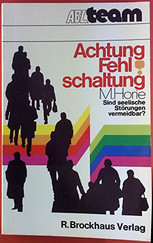 Achtung : Fehlschaltung - Sind seelische Störungen vermeidbar?