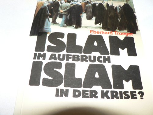 Beispielbild fr Islam im Aufbruch, Islam in der Krise? zum Verkauf von Versandantiquariat Felix Mcke