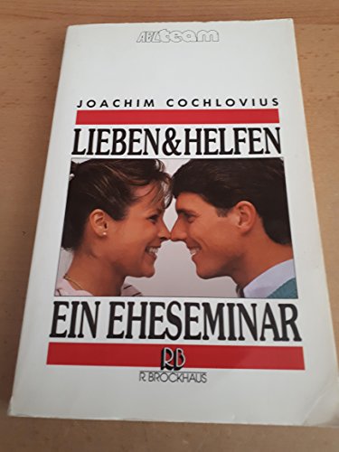 Beispielbild fr Lieben und Helfen: Ein Eheseminar zum Verkauf von Buchstube Tiffany