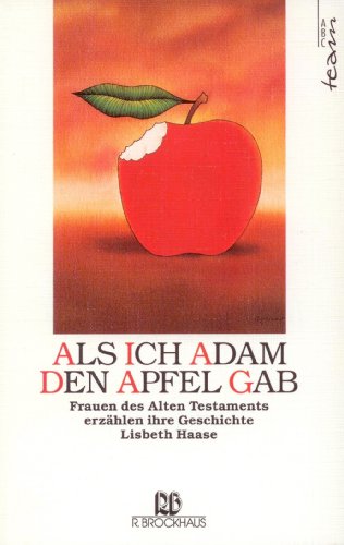 9783417124910: Als ich Adam den Apfel gab. Frauen des Alten Testaments erzhlen ihre Geschichte