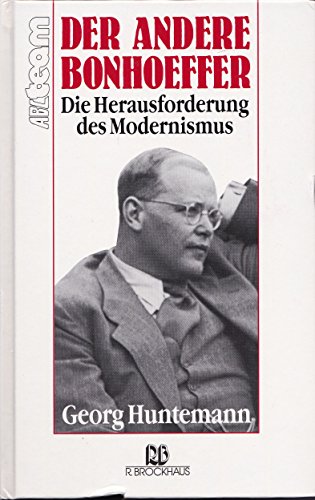 Der andere Bonhoeffer. Die Herausforderung des Modernismus - Huntemann, Georg