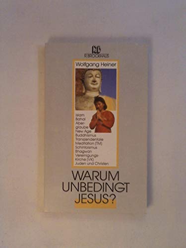 Warum unbedingt Jesus? R.-Brockhaus-Taschenbücher 249. ABC-Team. - Heiner, Wolfgang