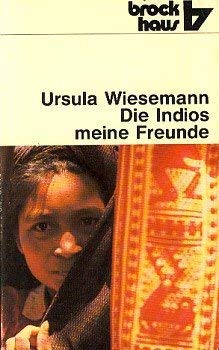 Die Indios, meine Freunde : als Frau unter südamerikan. Indianern. Nr.250 - Wiesemann, Ursula