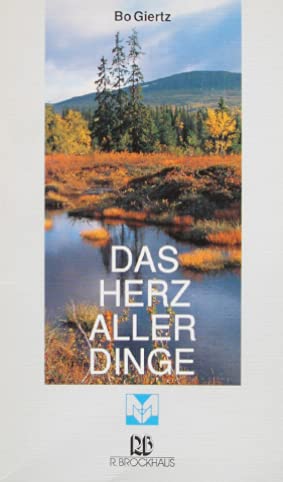 Das Herz aller Dinge. - Bo Giertz