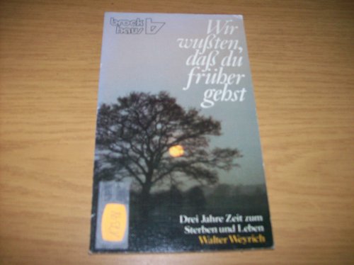 Beispielbild fr Wir wussten, dass du frher gehst: Drei Jahre Zeit zum Sterben und Leben zum Verkauf von Versandantiquariat Felix Mcke