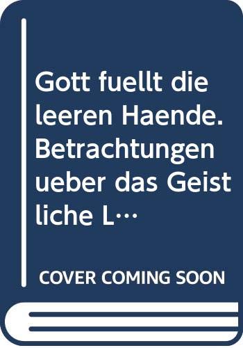 Beispielbild fr Gott fllt die leeren Hnde. Betrachtungen ber das Geistliche Leben. zum Verkauf von medimops