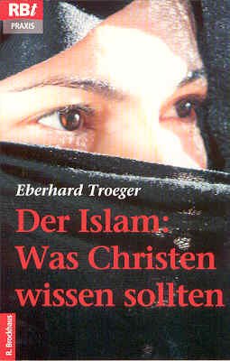 Der Islam: Was Christen wissen sollten. (9783417206036) by Troeger, Eberhard