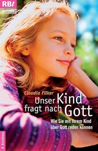 Stock image for Unser Kind fragt nach Gott: Wie Sie mit Ihrem Kind ber Gott reden knnen for sale by medimops