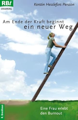 9783417206944: Am Ende der Kraft beginnt ein neuer Weg: Eine Frau erlebt den Burnout