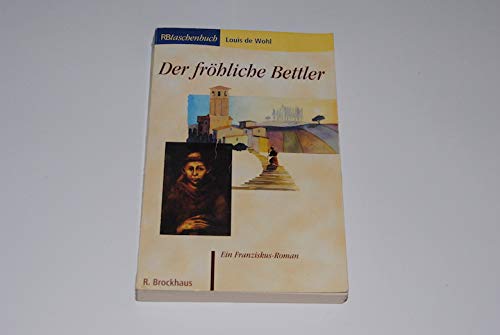 Imagen de archivo de Der frhliche Bettler. Roman um Franz von Assisi. a la venta por medimops