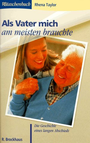 Stock image for Als Vater mich am meisten brauchte - Die Geschichte eines langen Abschieds for sale by Der Bcher-Br