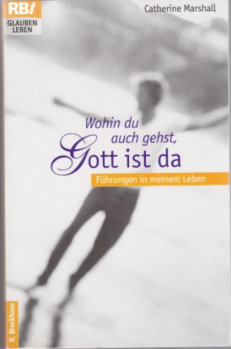 Wohin du auch gehst, Gott ist da. FÃ¼hrungen in meinen Leben. (9783417208801) by Marshall, Catherine