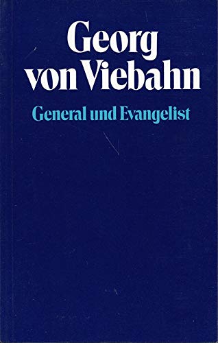 Stock image for Georg von Viebahn : General und Evangelist for sale by Paderbuch e.Kfm. Inh. Ralf R. Eichmann