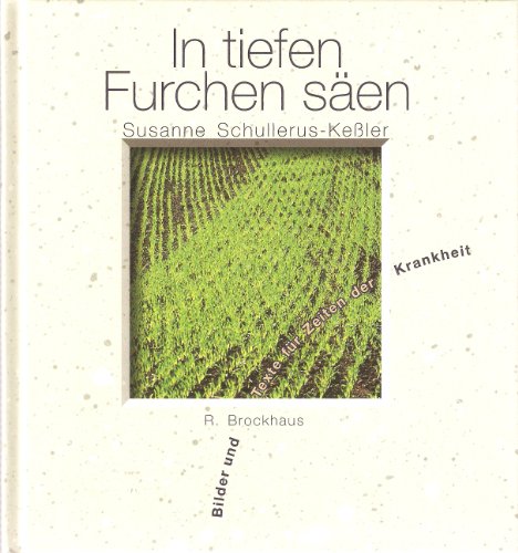 9783417243345: In tiefen Furchen sen. Bilder und Texte fr Zeiten der Krankheit