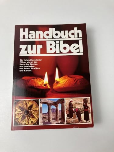 Handbuch zur Bibel. Ein farbig illustrierter Führer durch das Buch der Bücher.