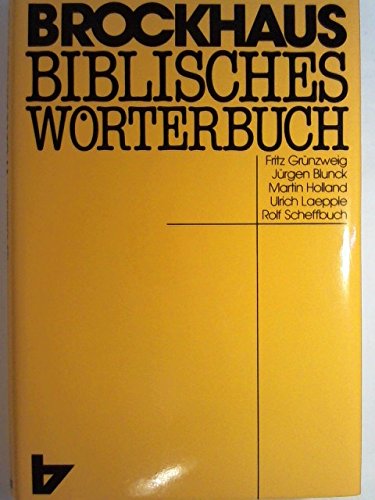 Brockhaus Biblisches Wörterbuch. hrsg. von Fritz Grünzweig . Red.: Ulrich Laepple - Grünzweig, Fritz (Herausgeber)