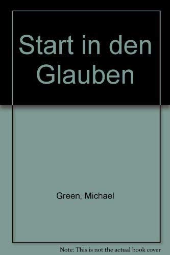 Start in den Glauben - Green, Michael