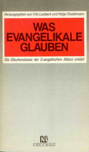 Beispielbild fr Was Evangelikale glauben: Die Glaubensbasis der Evangelischen Allianz erklrt zum Verkauf von bookdown