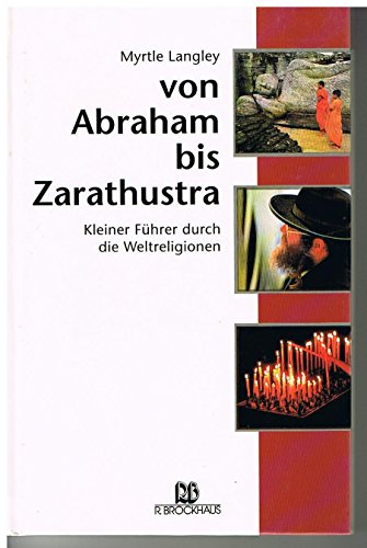 Imagen de archivo de Von Abraham bis Zarathustra: Kleiner Fhrer durch die Weltreligionen a la venta por Versandantiquariat Felix Mcke