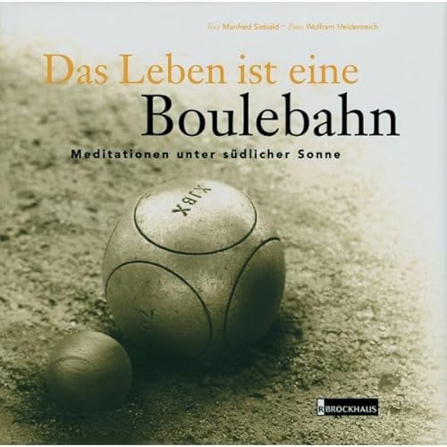 9783417247244: Das Leben ist eine Boulebahn. Meditationen unter sdlicher Sonne