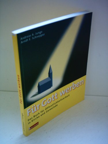 Stock image for Fr Gott werben. Das Buch fr ffentlichkeitsarbeit in Kirche und Gemeinde for sale by medimops