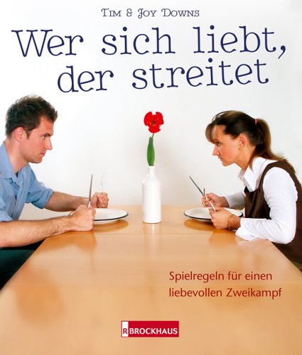 Wer sich liebt, der streitet. (9783417248715) by Joy Downs