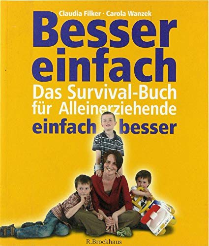 Stock image for Besser einfach - einfach besser. Das Survival-Buch fr Alleinerziehende for sale by medimops