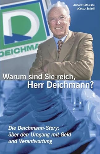 Stock image for Warum sind Sie reich, Herr Deichmann? Die Deichmann-Story: ber den Umgang mit Geld und Verantwortung for sale by medimops