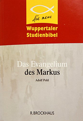Das Evangelium des Markus; Teil: Erg.-Bd. Erkl. von Adolf Pohl / Wuppertaler Studienbibel, Reihe: Neues Testament ; [22] - Pohl, Adolf