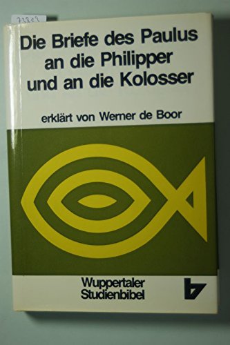 9783417251128: Die Briefe des Paulus an die Philipper und an die Kolosser - Boor, Werner de