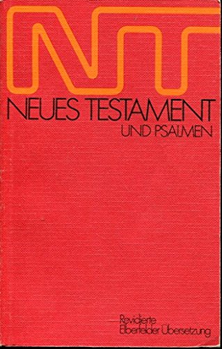 Die Heilige Schrift. Neues Testament und Psalmen. Revidierte Eberfelder Übersetzung. - ohne Autorenangabe