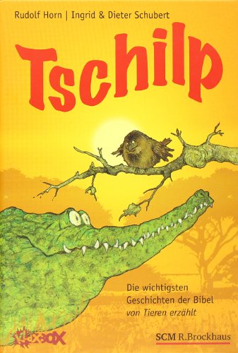 Beispielbild fr Tschilp die wichtigsten Geschichten der Bibel von Tieren erzhlt zum Verkauf von Elke Noce