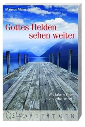 9783417262292: Gottes Helden sehen weiter: Wie falsche Bilder uns beherrschen