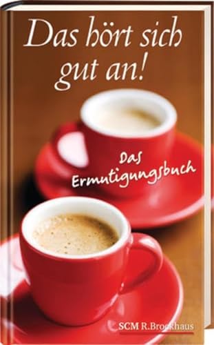 Stock image for Das hrt sich gut an!: Das Ermutigungsbuch for sale by medimops