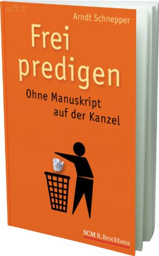 Stock image for Frei predigen: Ohne Manuskript auf der Kanzel for sale by medimops