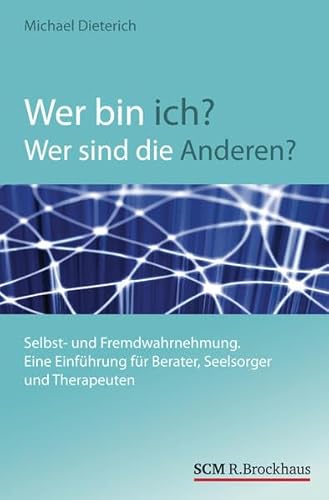 9783417263282: Wer bin ich? Wer sind die Anderen?: Selbst- und Fremdwahrnehmung. Eine Einfhrung fr Berater, Seelsorger und Therapeuten