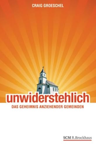 9783417263497: Unwiderstehlich: Das Geheimnis anziehender Gemeinden