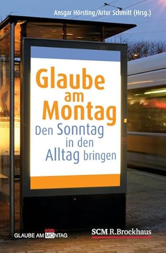 9783417264364: Glaube am Montag: Den Sonntag in den Alltag bringen